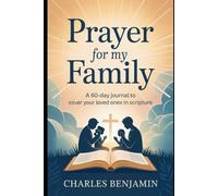 PRAYER FOR MY FAMILY: A 60-Day Journal To Cover Your Loved Ones In Scripture