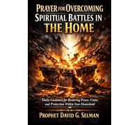 Prayer for Overcoming Spiritual Battles in the Home: Daily Guidance for Restoring Peace, Unity, and Protection Within Your Household (The Family Breakthrough Prayer Series)