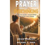 Prayer for Overthinking: How To Quiet Your Mind and Stop the Spiral (Prayer for Real Life)