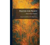Prayer for Profit: Being the Colorful Story of Our Pilgrim Fathers