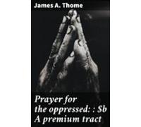 Prayer For The Oppressed: : A Premium Tract (ebook)