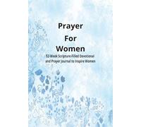 Prayer For Women: 52-Week Scripture-Filled Devotional and Prayer Journal to Inspire Women