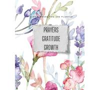 Prayer, Gratitude, and Growth: Bloom Where You Are Planted