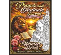 Prayer & Gratitude Coloring Journal - Women of Faith: 90 Days of Prayer, Gratitude, and Biblical Art to Color - Adult Edition