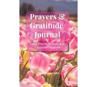 Prayer & Gratitude Journal: A 90-Day Guided Practice for Reflection & Appreciation