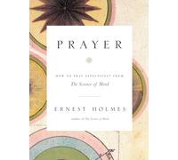 Prayer: How to Pray Effectively from the Science of Mind