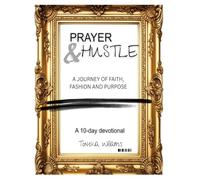 Prayer & Hustle: A journey of Faith, Fashion and Purpose
