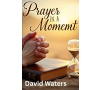 Prayer in a Moment: A Small Book of Scripture for Any Moment