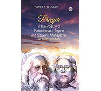 Prayer in the Poetry of Rabindranath Tagore and Sitakant Mahapatra: An Analytical Study