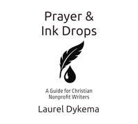 Prayer & Ink Drops: A Guide for Christian Nonprofit Writers