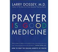 Prayer Is Good Medicine: How to Reap the Healing Benefits of Prayer