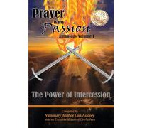 Prayer is my Passion Anthology Volume 1: The Power of Intercession