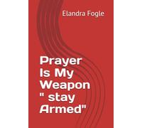 Prayer Is My Weapon " stay Armed"