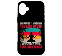 Prayer Is When You Talk To God Meditation Is When You Listen Carcasa para iPhone 16 Plus