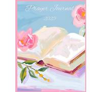 Prayer Journal 2025: Christian 53-Week Planner for Gratitude, Prayer Requests, Monthly Goals, and Reflections. Includes Bible Verse Inspirations