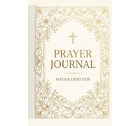 Prayer Journal: 90-Day Guided Journal for Faith, Peace & Spiritual Growth: Prayer Journal: 90-Day Guided Journal for Faith, Peace & Spiritual Growth
