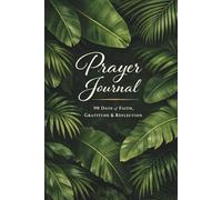 Prayer Journal: 90 Days of Faith, Gratitude & Reflection