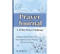 Prayer Journal: A 30-Day Prayer Challenge, Renew Your Faith and Strengthen Your Prayer Life in 30 Days