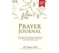 Prayer Journal: A 52-Week Guided Scripture Devotional to Overcome Challenges, Find Peace, and Grow Closer to God (Holy Spirit Encounters® Devotional Series)