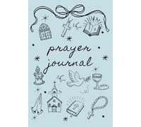 Prayer Journal: A Christian Daily Guided Companion for Prayer, Gratitude, and Reflection. Blue Cover Design.