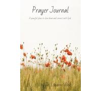 Prayer Journal: A peaceful place to slow down and connect with God
