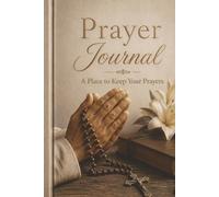 Prayer Journal: A Place To Keep Your Prayers | For Women and Men | 6x9 Inches, 150 Pages | Pray and Reflect on God's Word