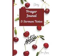 Prayer Journal and Sermon Notes: Ideal Gift for the Christian Woman or Teen Who Desires to Capture Key Scriptures, Prayer Requests, and Personal Insights
