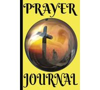 Prayer Journal: Blank Prayer and Sermon Logbook| Document Your Spiritual Journey | Record Your Conversations with Your Creator Daily Diary