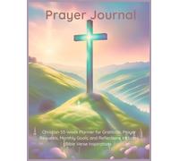 Prayer Journal: Christian 53-Week Planner for Gratitude, Prayer Requests, Monthly Goals, and Reflections. Includes Bible Verse Inspirations