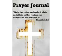 Prayer Journal - Christian Journal "write the vision and make it plain on tablets": Write your vision so that you don't forget it, Vision's are precious.