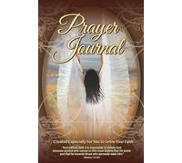 Prayer Journal: Created Especially for You to Grow Your Faith