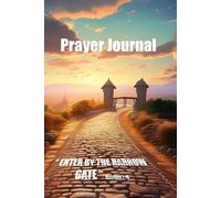 Prayer Journal: Enter by the Narrow Gate