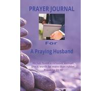 PRAYER JOURNAL For A Praying Husband: Strengthening Your Marriage Through Prayer/ A Guide for Spiritual Growth and Reflection