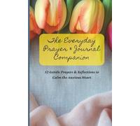 Prayer Journal for Anxiety: Guided Prayers and Reflections for Calm, Stress Relief, and Peace of Mind