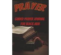PRAYER JOURNAL FOR BLACK MEN: Built in Faith. Strengthened by Prayer. Guided by God | 100 writing pages with prompts | For the faith strong African American man | Daily prayers on back cover