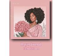 Prayer Journal for Black Women Guided with Bible verses and Prayer: Devotional with Prompts, Affirmations to Strengthen Your faith. Perfect for Gift Adults and Teens