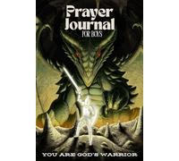 Prayer Journal for Boys - You Are God's Warrior!: 100 Days Christian Faith Book for Boys ages 8-12