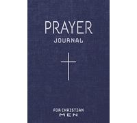 Prayer Journal for Christian Men: Daily Reflections and Gratitude Notebook for Man of God | Jesus Religious Gifts for Him, Husband, Brother, Pastor, Father’s Day, Christmas & Birthday