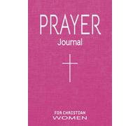 Prayer Journal for Christian Women: Prayerbook and Daily Reflections Notebook for the Woman of Faith | Gift for Wife, Mother, Sister, Grandma, ... Events, Christmas, Birthdays & Mother's Day