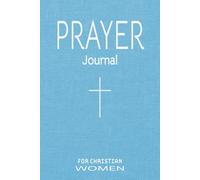 Prayer Journal for Christian Women: Prayerbook and Reflections Notebook for the Woman of Faith | Gift for Wife, Mother, Sister, Grandmother, ... Events, Christmas, Birthdays & Mother's Day