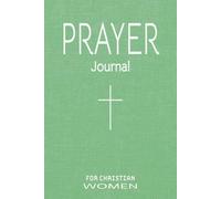 Prayer Journal for Christian Women: Prayerbook and Reflections Notebook for Woman of Faith | Gift for Wife, Sister, Mother, Grandmother, ... Events, Christmas, Birthdays & Mother's Day