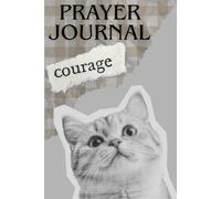 Prayer Journal for Courage: A Guided Space to Pour Out Prayers and Build Faith in Every Season
