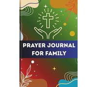 Prayer Journal for Family: A Guided Notebook for Families to Record Prayers, Gratitude, and Reflections