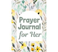 Prayer Journal for Her: A 52-W uided Journey Filled With Scripture, Encouragement, and Heartfelt Prompts to Deepen Faith, Gratitude, and Personal Reflection