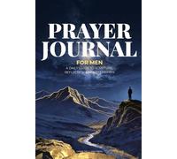 Prayer Journal for Men: A Daily Guide to Scripture, Reflection, and Honest Prayer