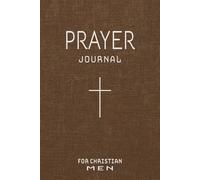 Prayer Journal for Men Christian: Daily Reflections & Gratitude Pray Book for the Man of God | Jesus Religious Gifts for Him, Husband, Brother, Father’s Day, Christmas & Birthday