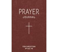 Prayer Journal for Men Christian: Daily Reflections Pray Book and Gratitude Notebook | Gift for Man of Faith, Husband, Brother, Pastor, Dad, Grandpa, Father’s Day