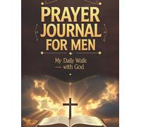Prayer Journal for Men My Daily Walk with God