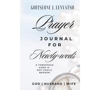 PRAYER JOURNAL FOR NEWLYWEDS: Build a Strong Foundation for Your Marriage with God, Be intentional about making your marriage work