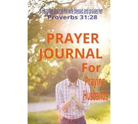 Prayer Journal For Praying Husbands: A Prayer Notebook with Prayer Request & Answer sections to Cover your Wife, Marriage & Family with Faith-filled ... Bible Study & Sermon notes/ Meaningful Gift